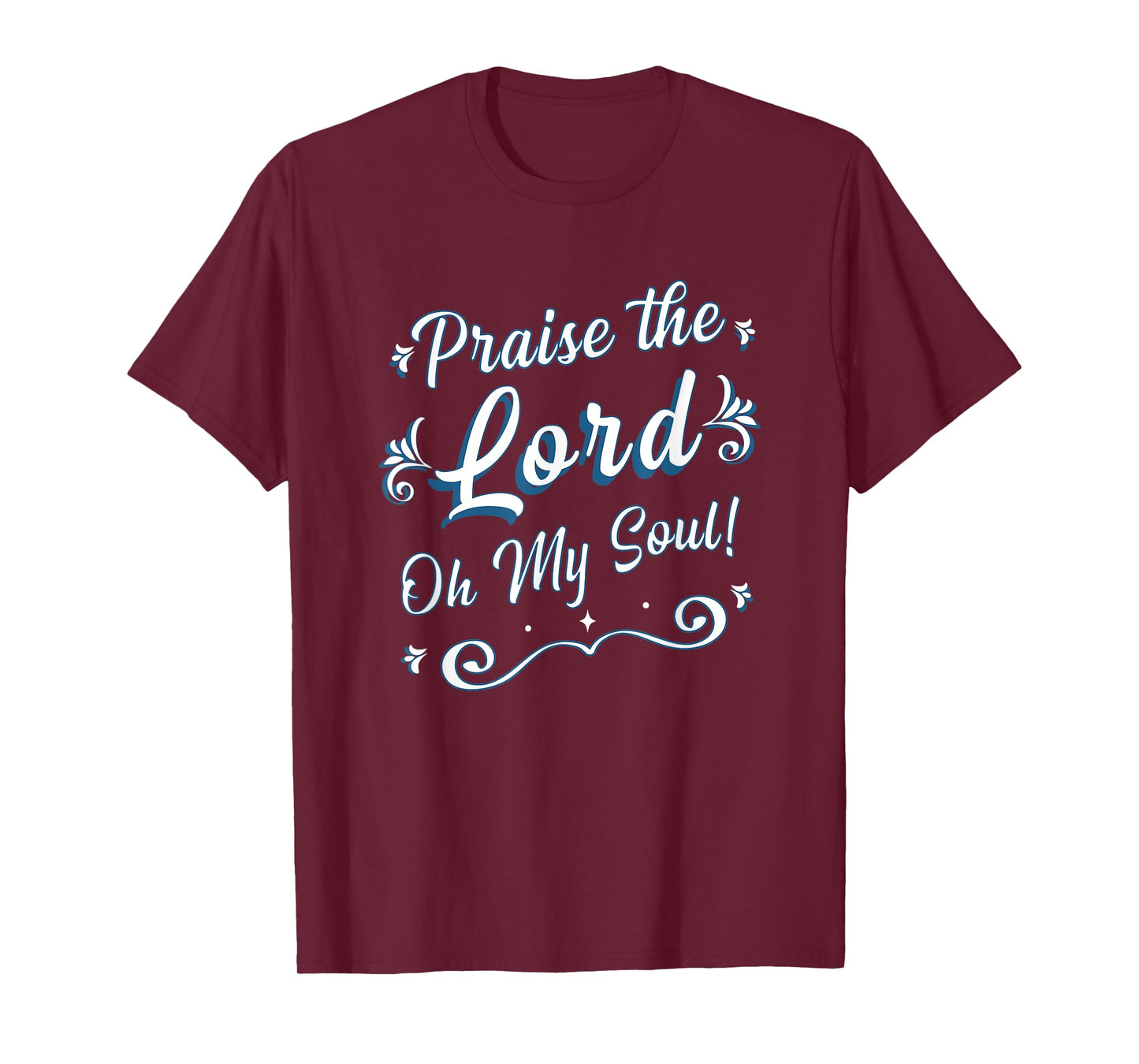 Praise the Lord Oh My Soul Thankful Christian Religious T-Shirt