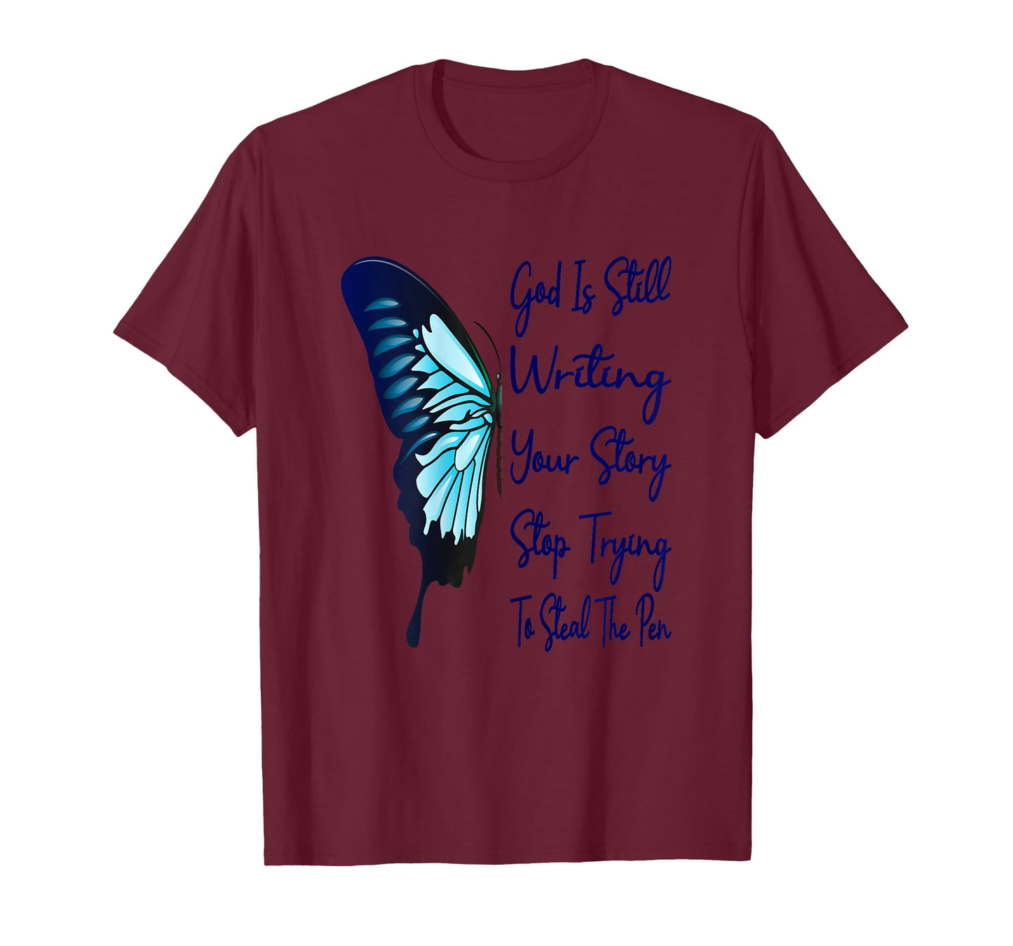 God Is Still Writing Your Story Stop Trying To Steal The Pen T-Shirt