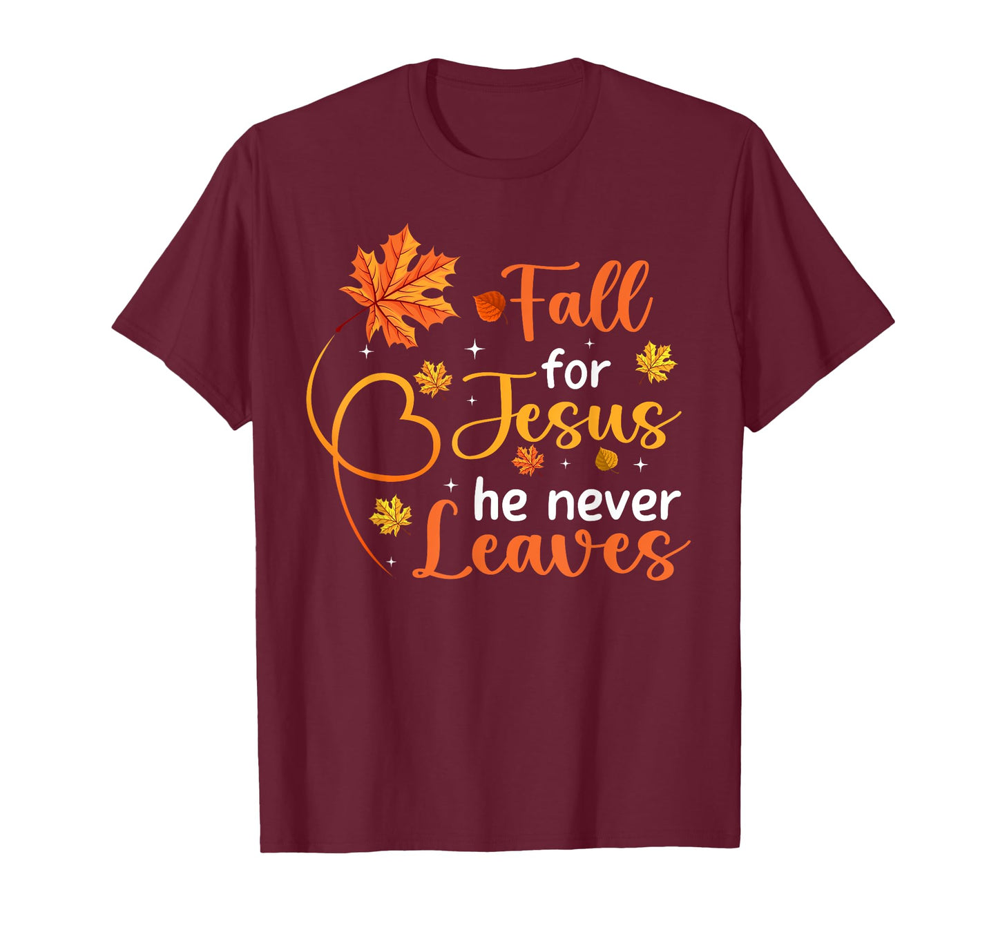 Fall For Jesus He Never Leaves Leaves Autumn Christian Women T-Shirt