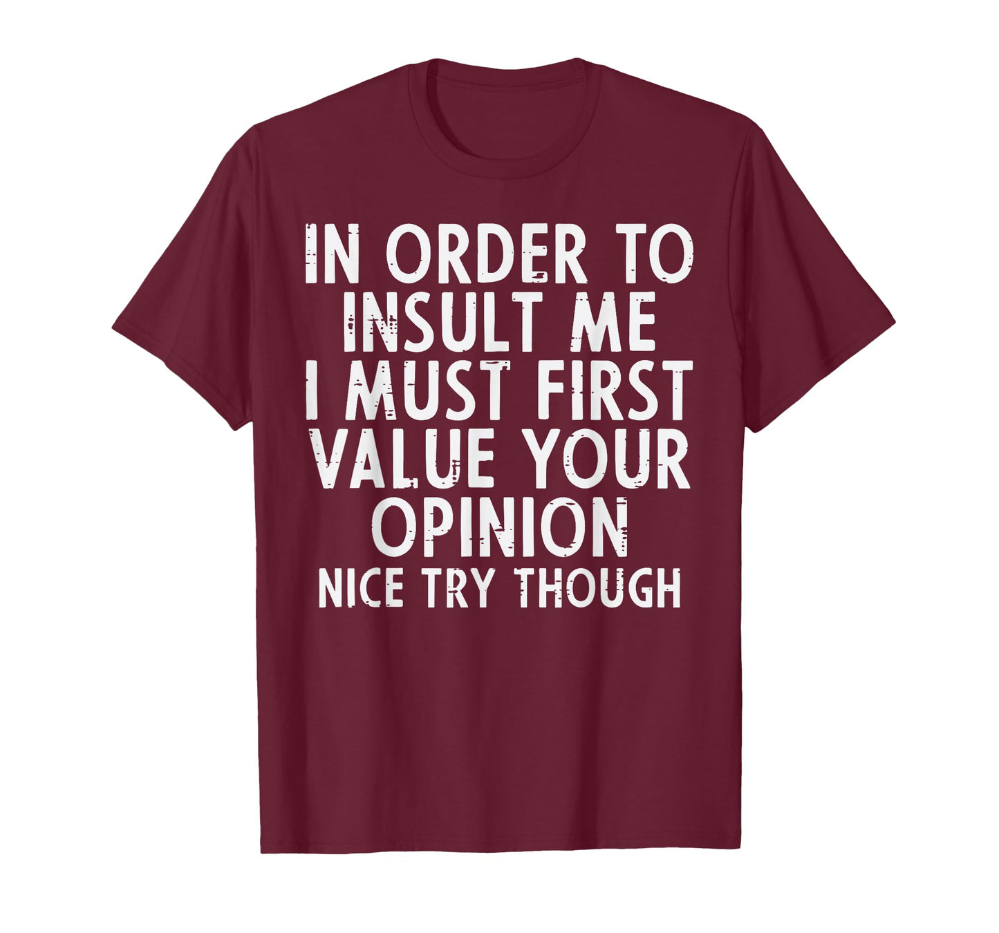 In Order To Insult Me Funny Saying Sarcastic Witty Men Women T-Shirt