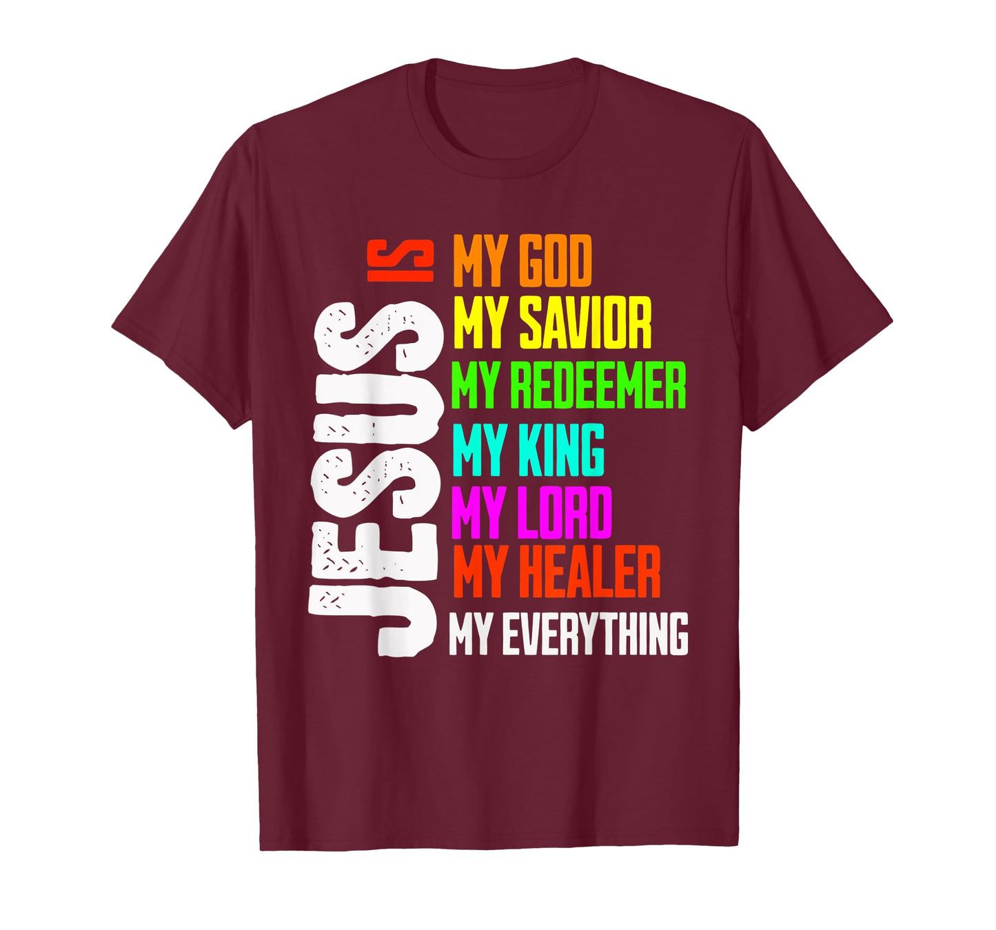 Jesus is My Everything My God My Lord My Savior Christian T-Shirt
