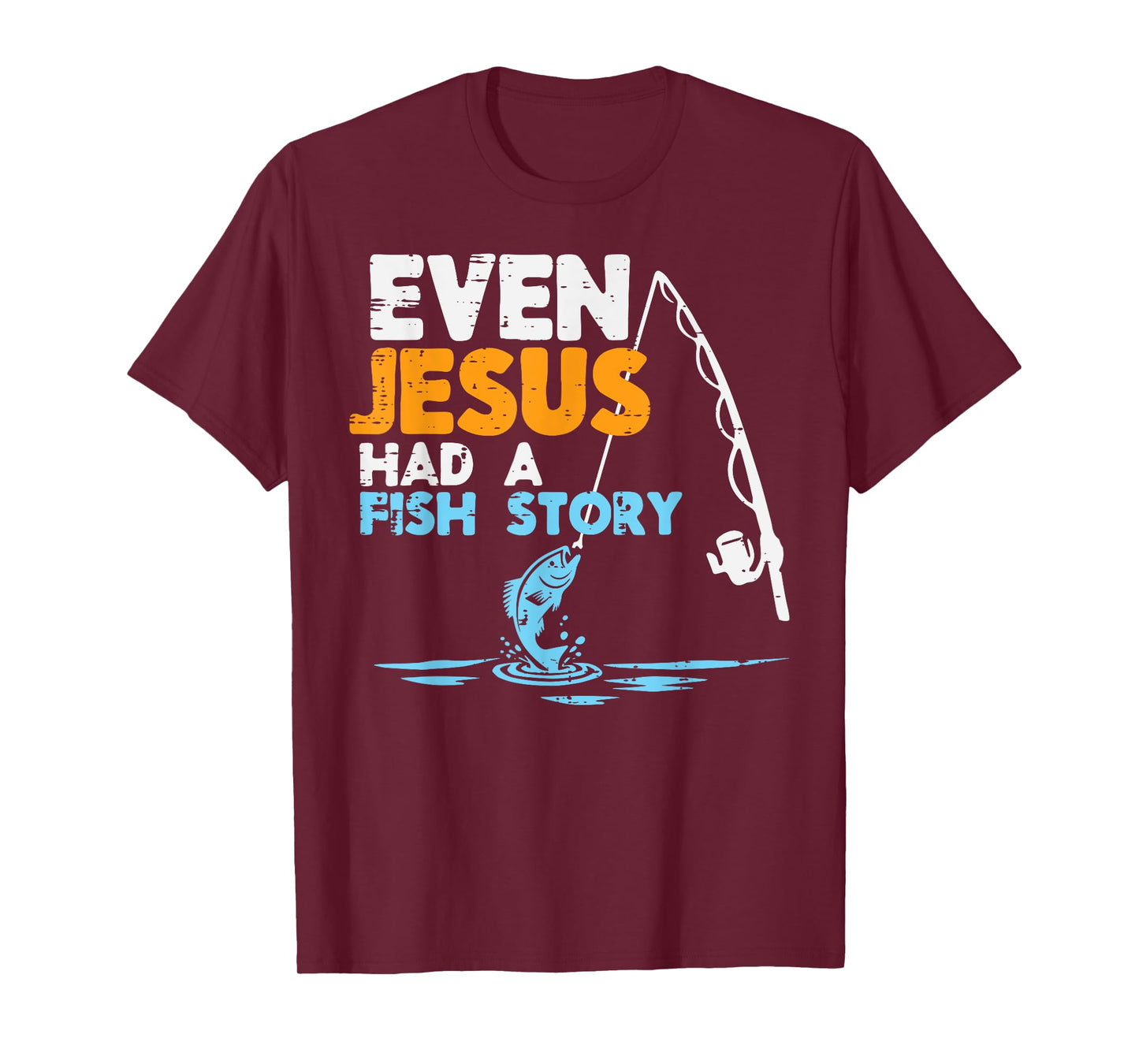 Fishing Even Jesus Had Fish Story Christian Men Women Kids T-Shirt
