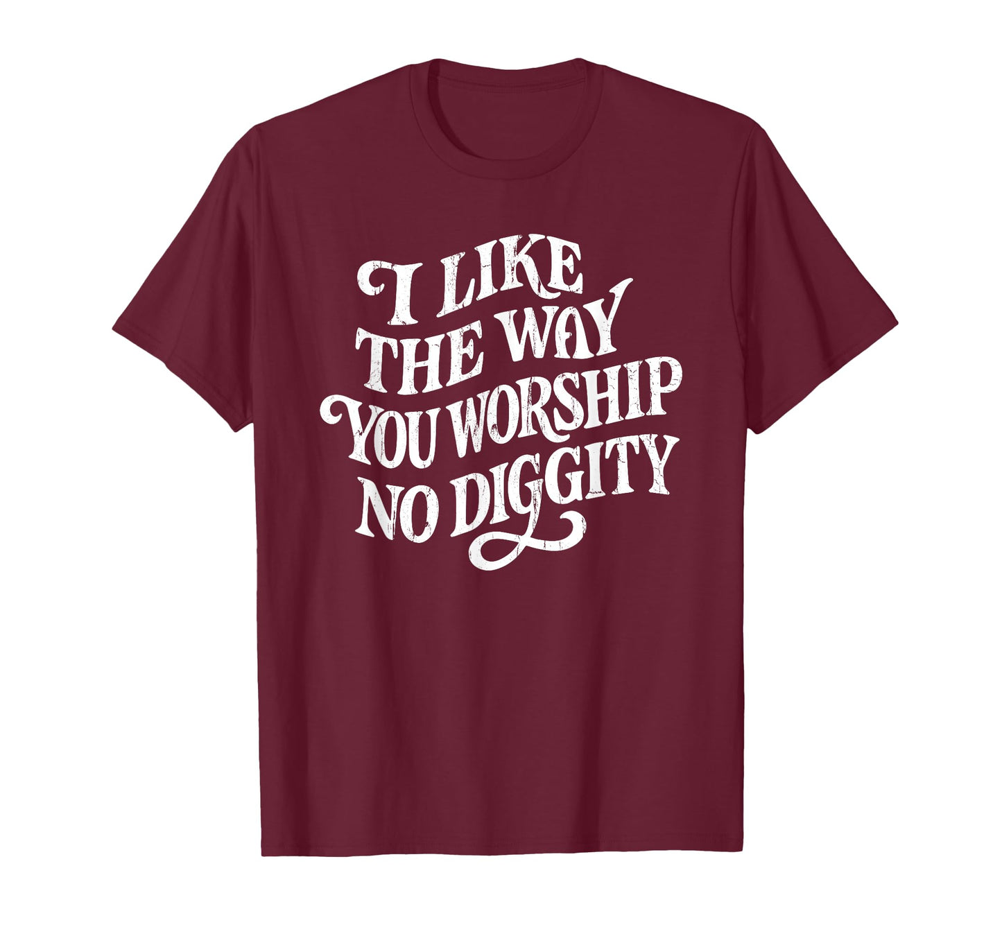 I Like The Way You Worship No Diggity, Vintage, Christian T-Shirt