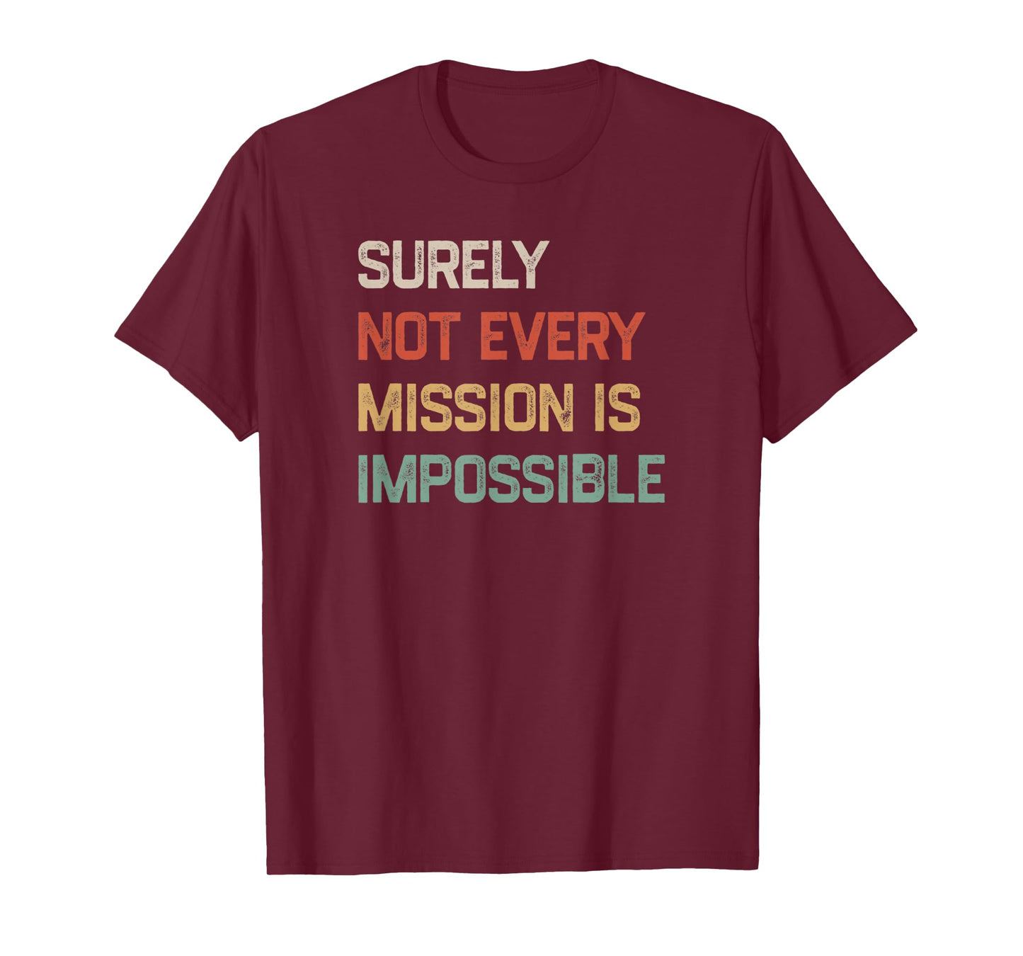 Surely Not Every Mission Is Impossible Funny Vintage Design T-Shirt