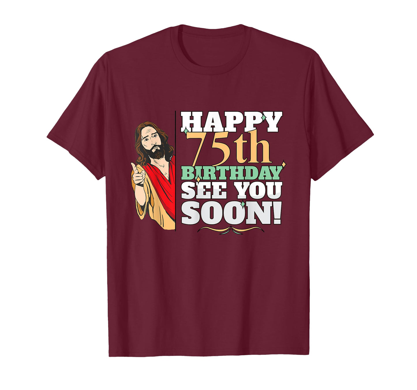 Happy 75th Birthday See You Soon Funny Jesus Meme Turning 75 T-Shirt