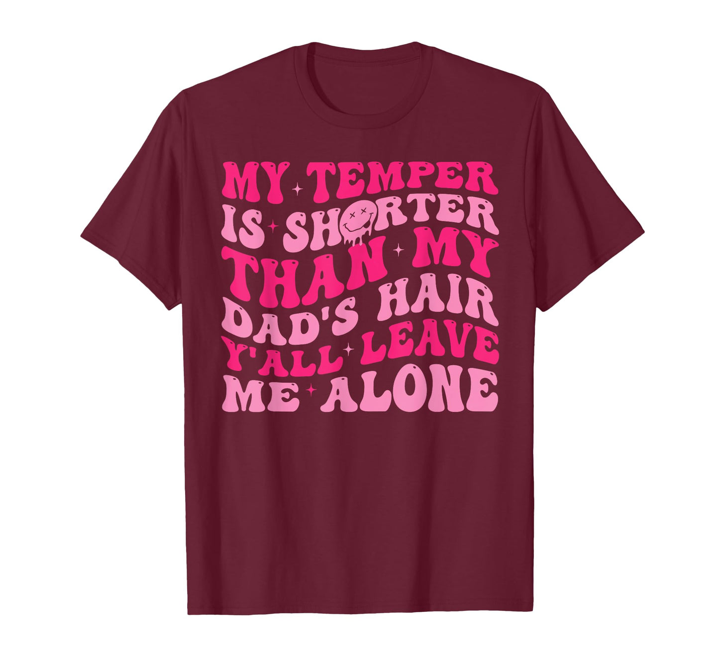 My Temper Is Shorter Than My Dad's Hair Y'all Leave Me Alone T-Shirt