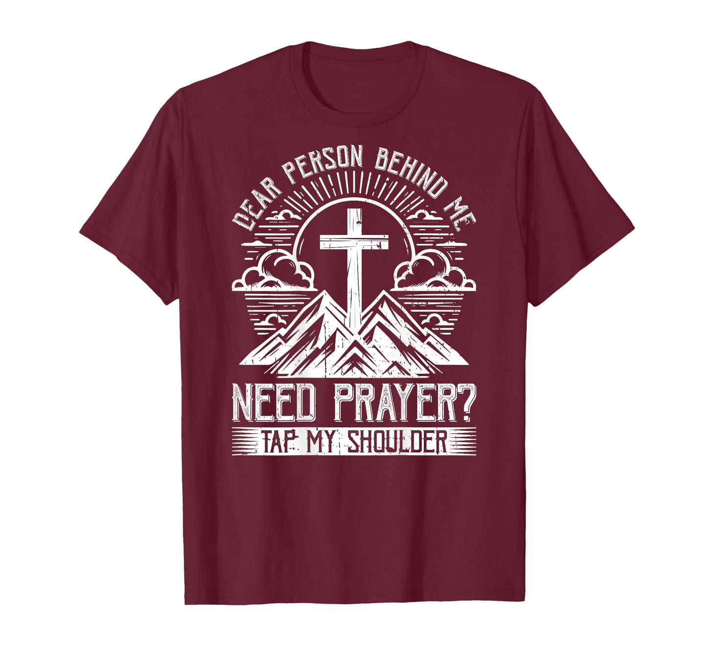 Dear Person Behind Me Need Prayer Tap My Shoulder T-Shirt