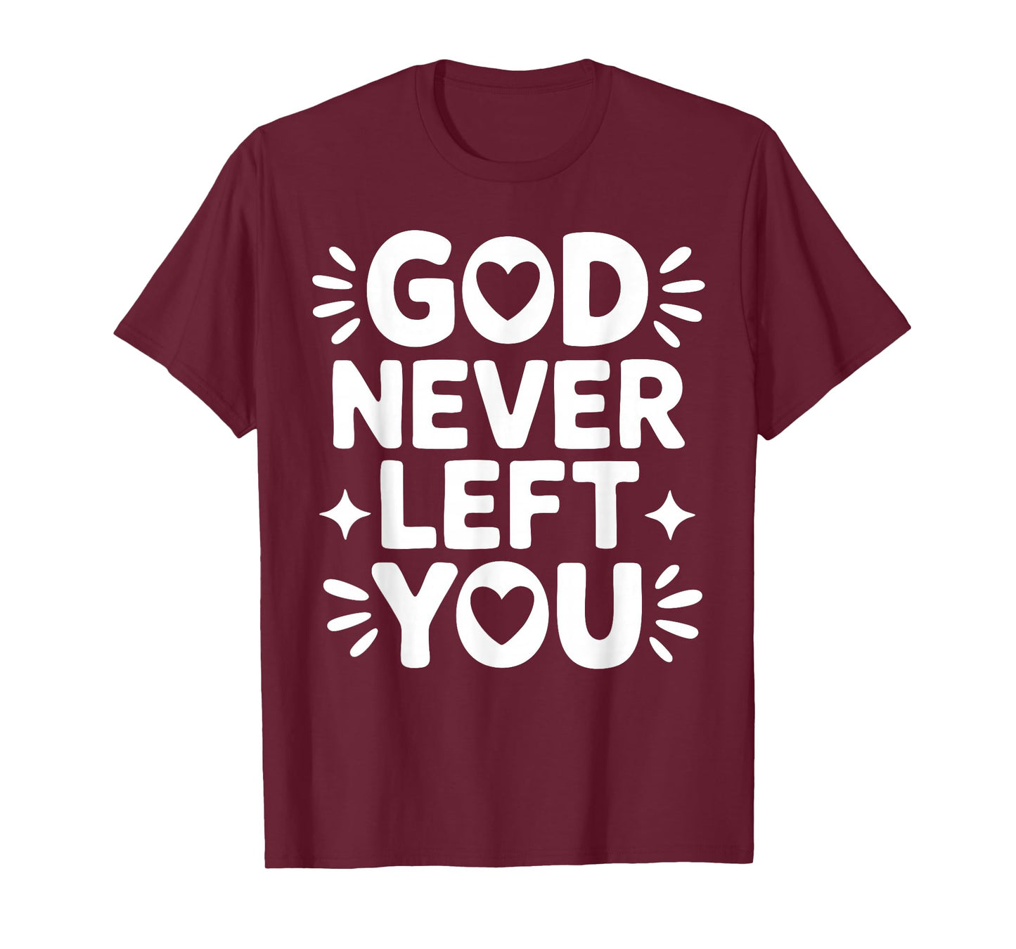 God Never Left You – Christian Faith Design T-Shirt