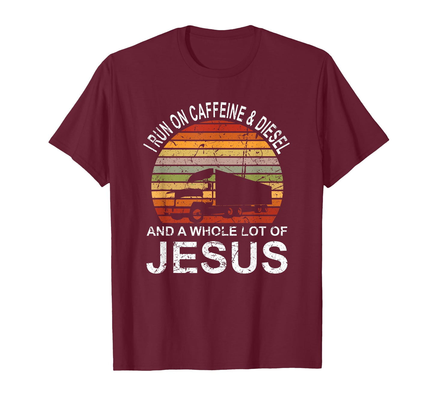 Trucker Gift Truck Driver I Run On Caffeine And Diesel Jesus T-Shirt
