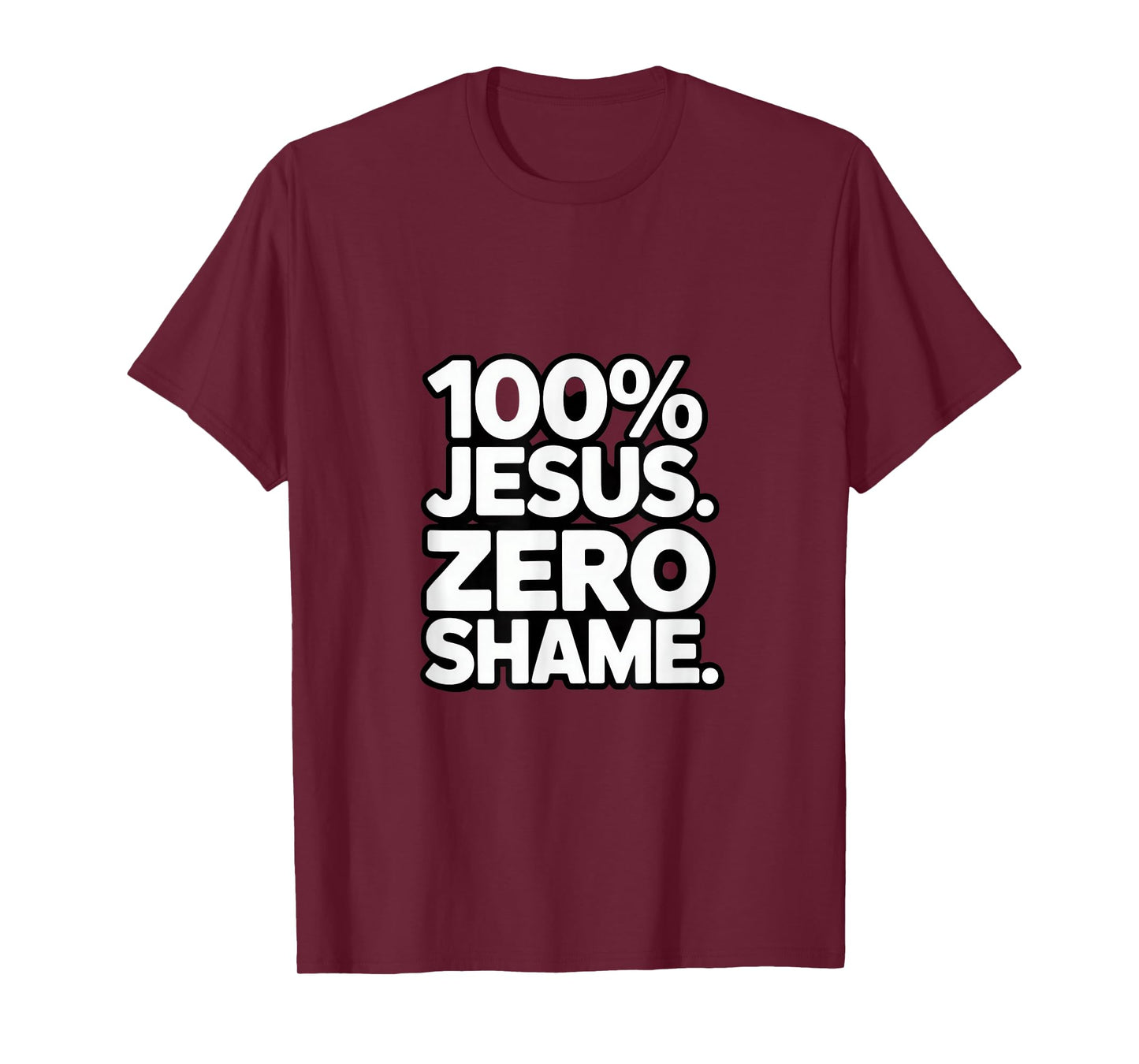100% Jesus Zero Shame Christian Faith Statement Backprint T-Shirt