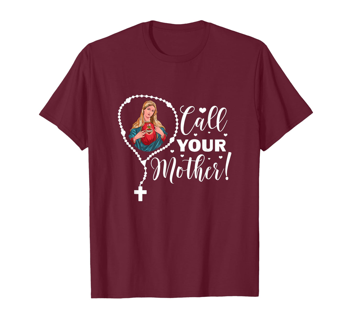 Call Your Mother. Virgin Mary and Holy Rosary T-Shirt