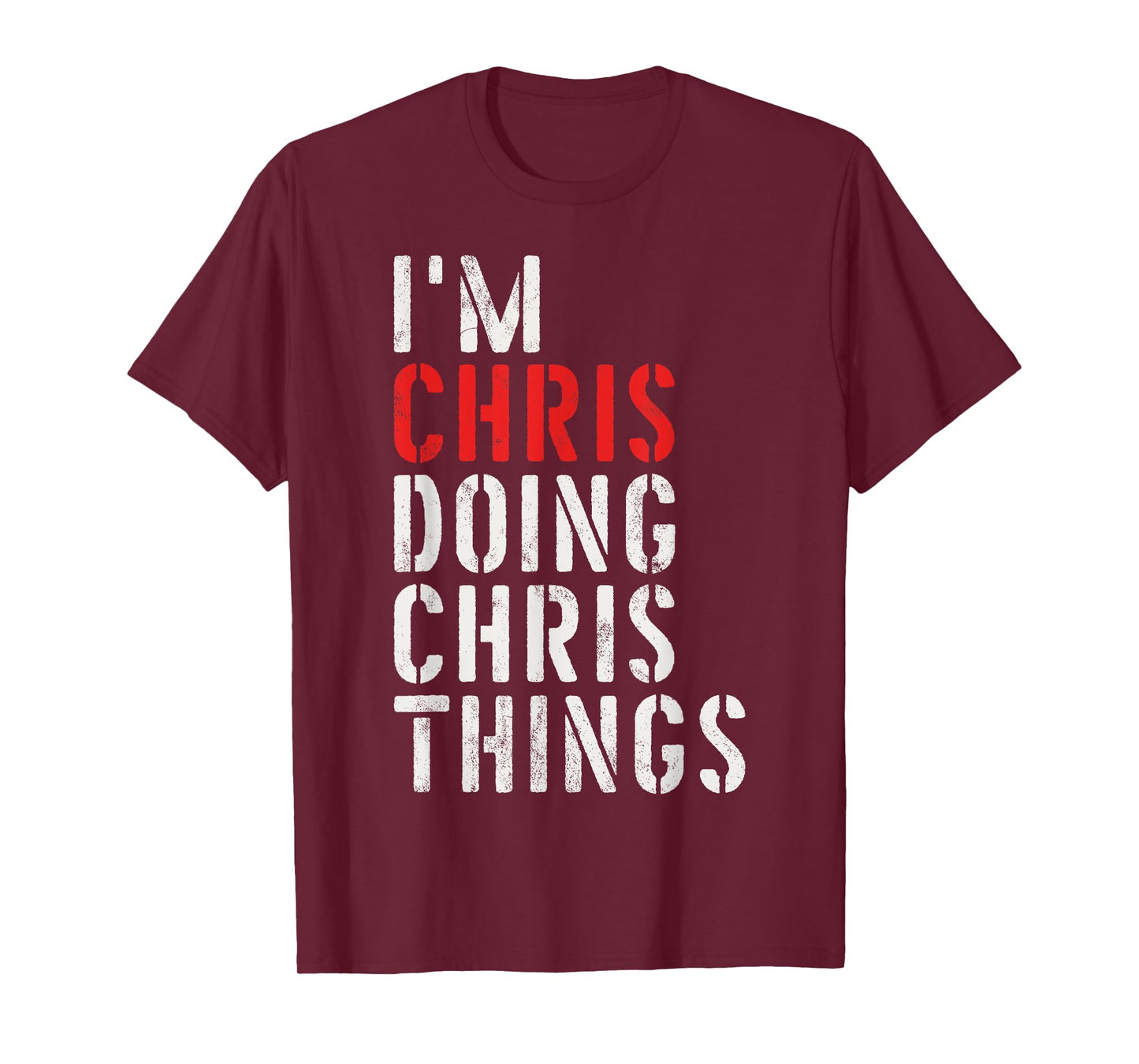 I'm Chris Doing Chris Things First Name Chris T-Shirt