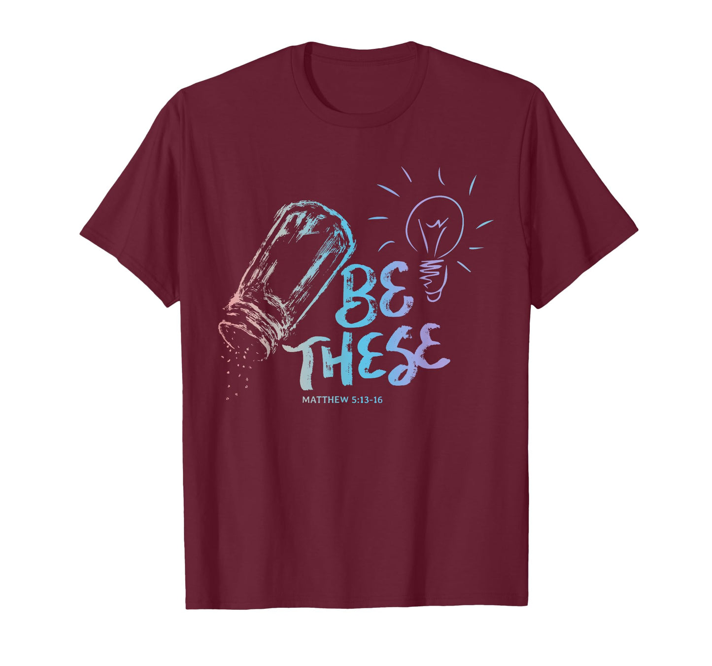 Be These Salt Light - Christian Faith Bible Verse Quote T-Shirt