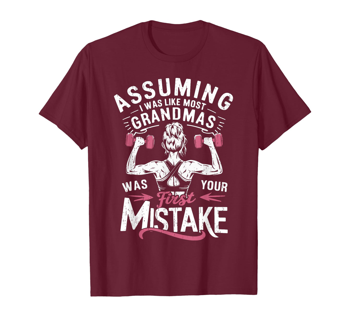 Assuming I Was Like Most Grandmas Was Your First Mistake Gym T-Shirt