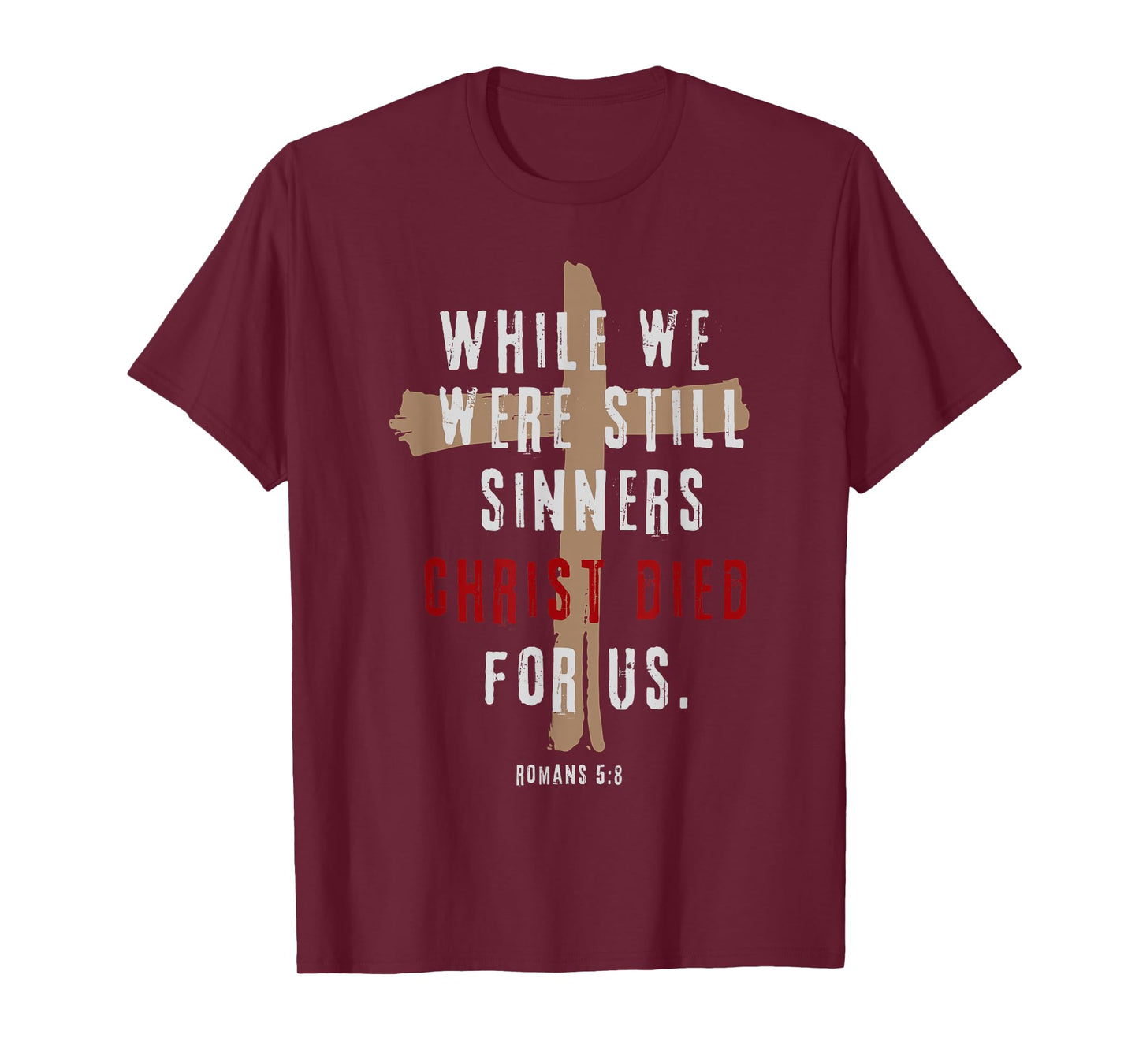 Romans 5:8 Christ Died For Us Sinners Christian Bible Verse T-Shirt
