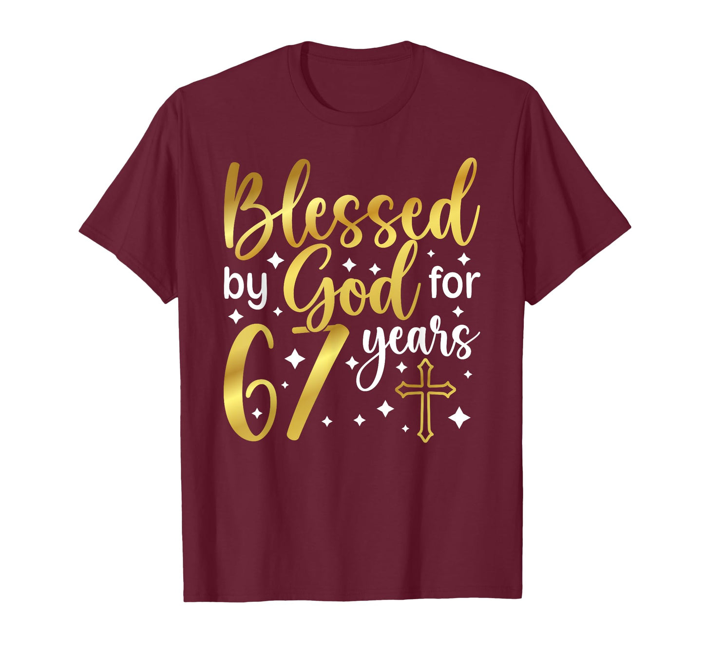 Blessed By God 67 Year Old 67th Birthday It's My 67th Bday T-Shirt
