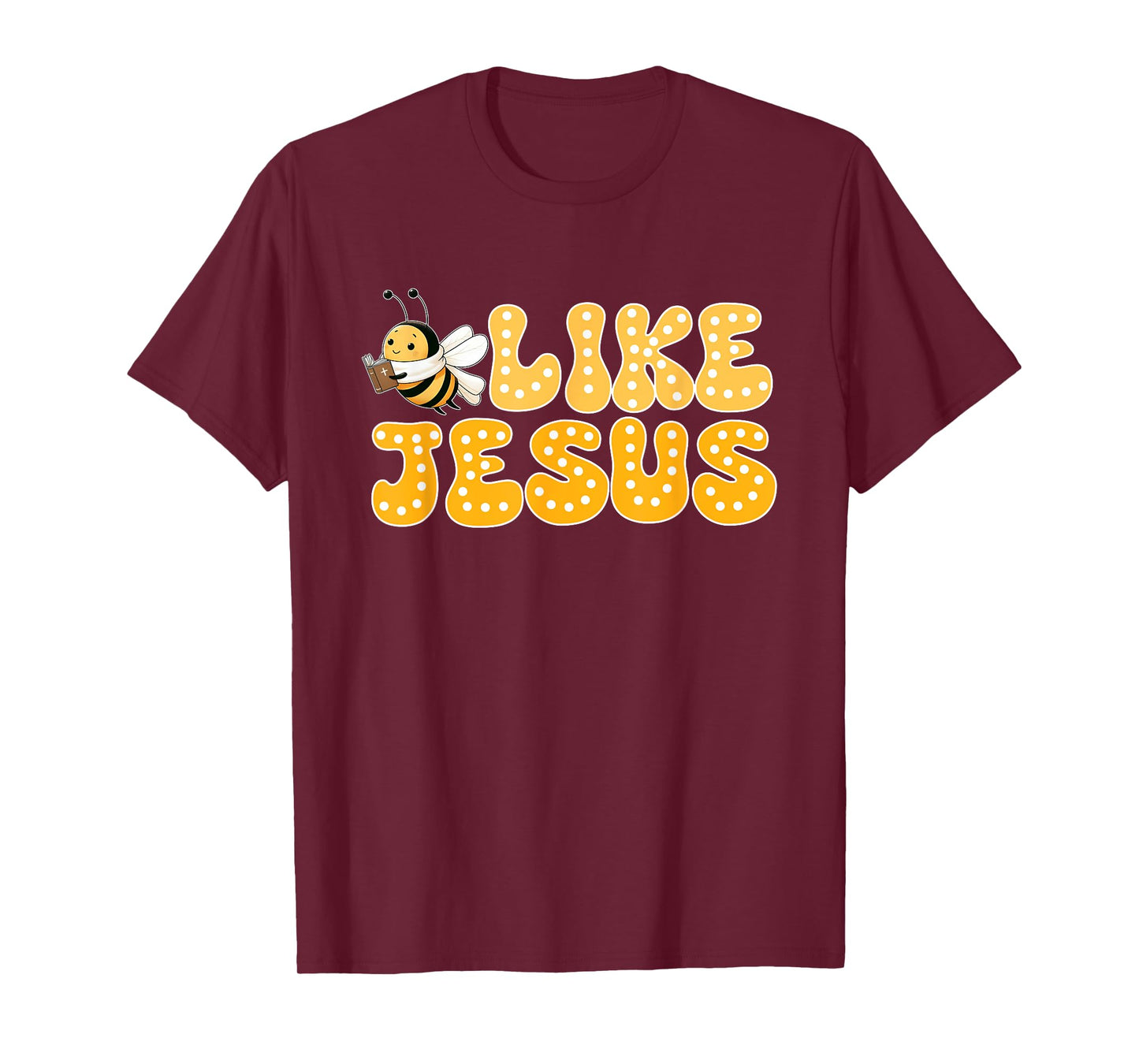 Bee Christian Bee Like Jesus Lover Believer T-Shirt
