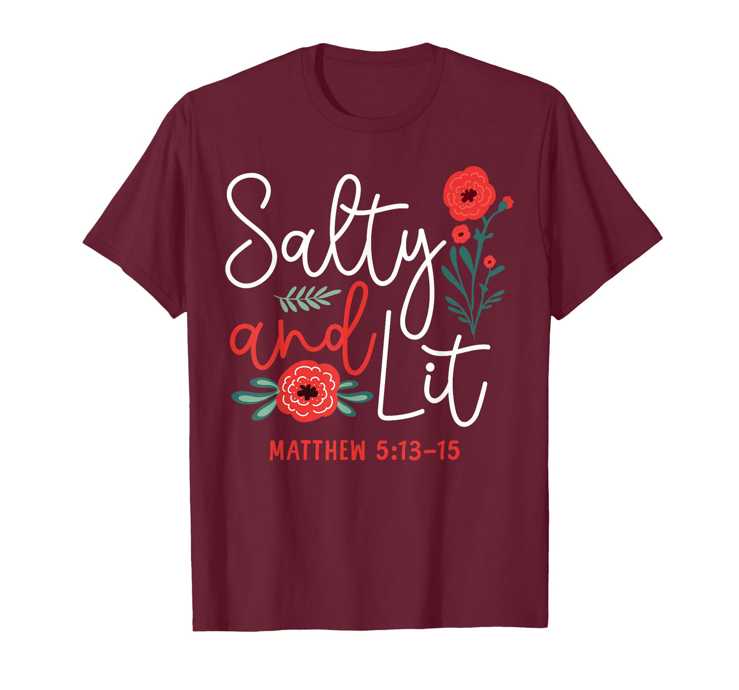 Christian Bible Verse Faith God Pun Flower Salty And Lit T-Shirt