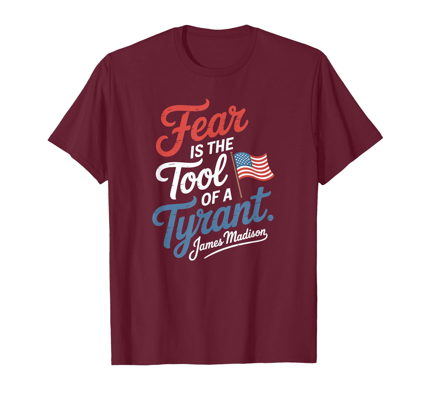 Fear is The Tool of a Tyrant Patriotic Flag Apparel T-Shirt