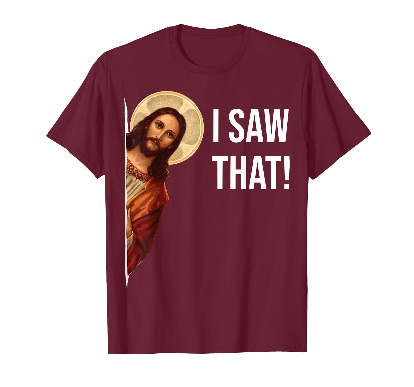 Funny Jesus I Saw That Christian Funny Gift T-Shirt