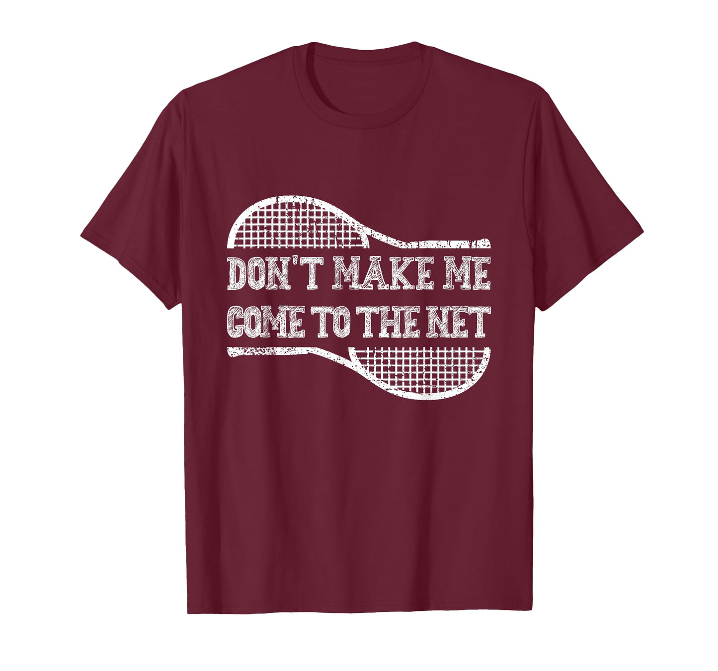 Don't Make Me Come to the Net, Funny Tennis Player T-Shirt