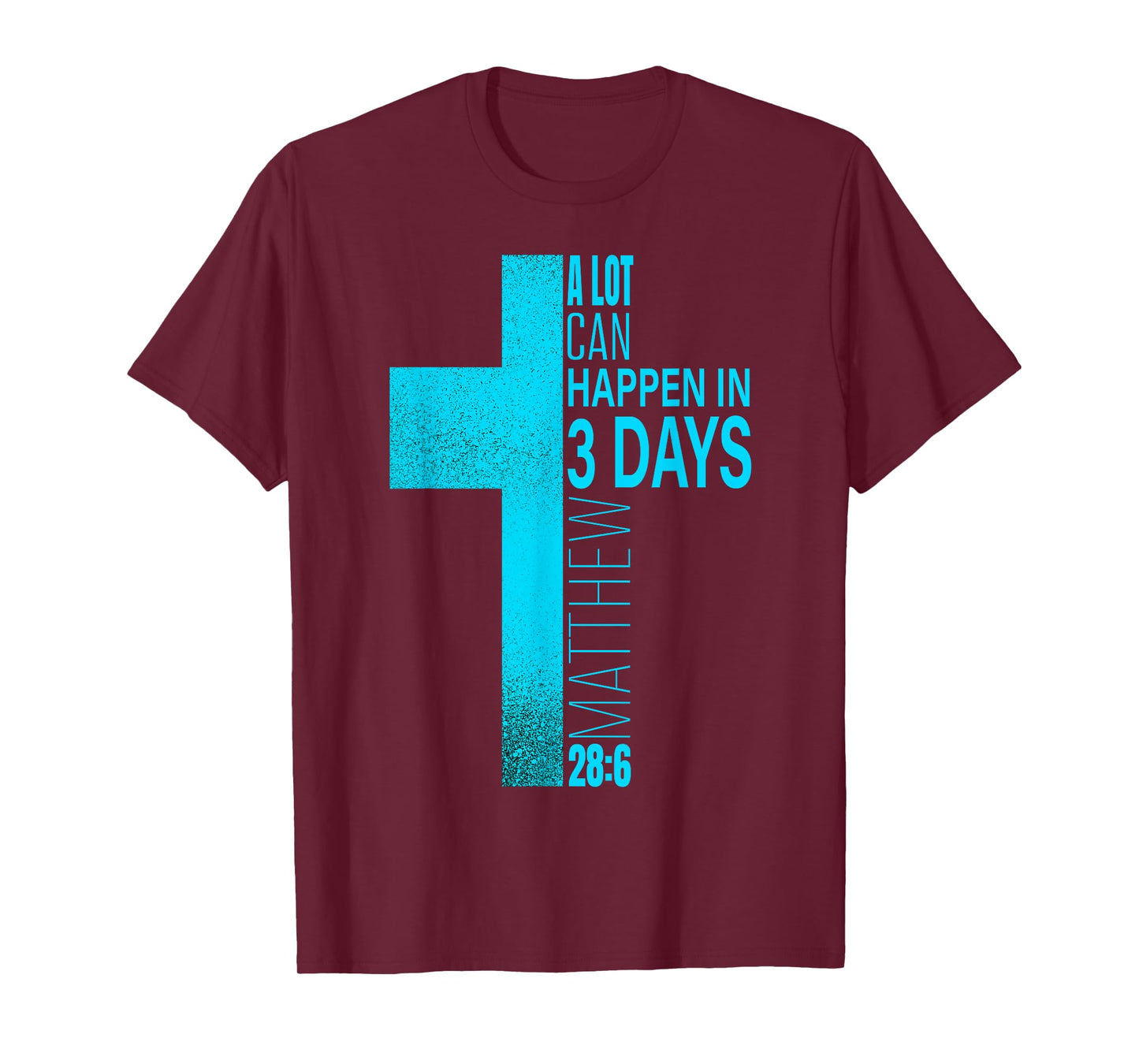 Christian Easter A Lot Can Happen In 3 Days Blue Teal Cross T-Shirt