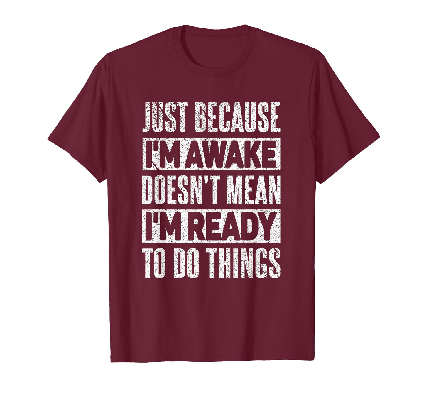 Just Because I'm Awake Funny Sayings Teens T-Shirt