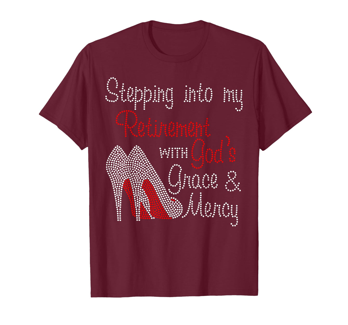 Stepping Into My Retirement With God's Grace And Mercy T-Shirt