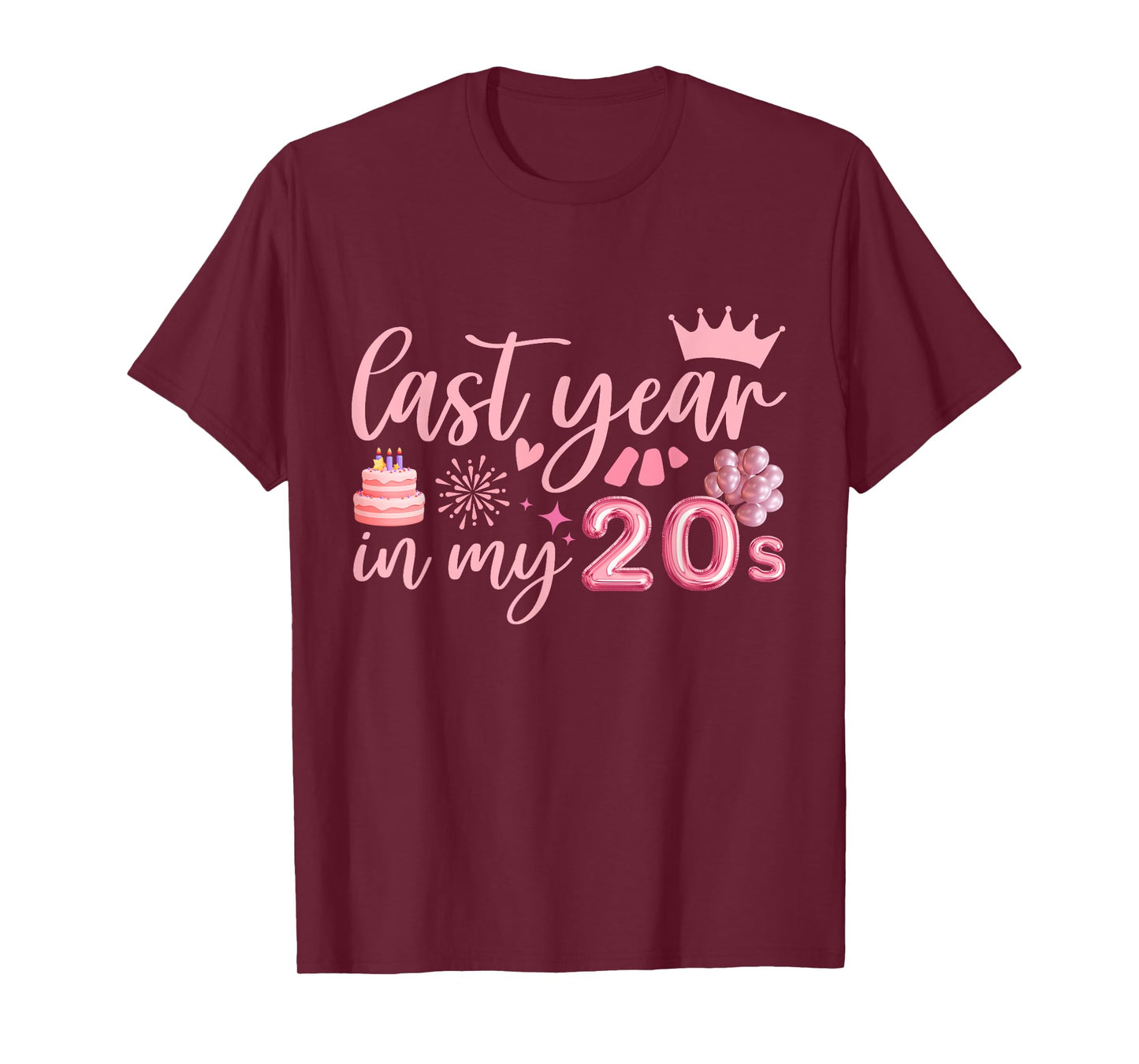 last year in my 20s birthday For Women T-Shirt