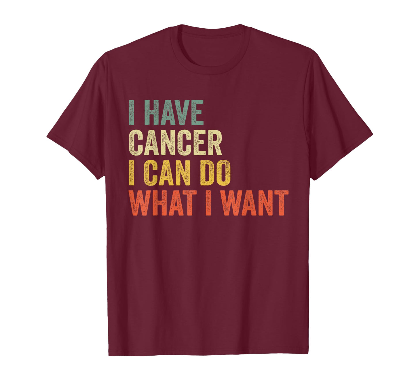 Retro I Have Cancer I Can Do What I Want Funny Sarcastic T-Shirt