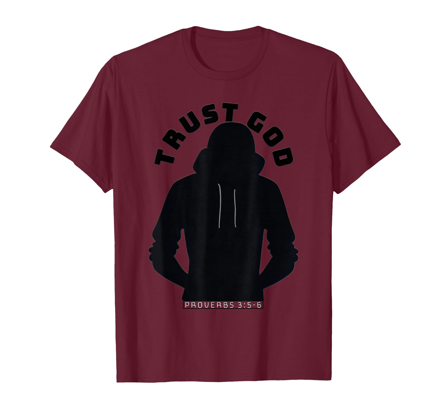 Trust God - Hood Silhouette (Proverbs 3:5-6) T-Shirt
