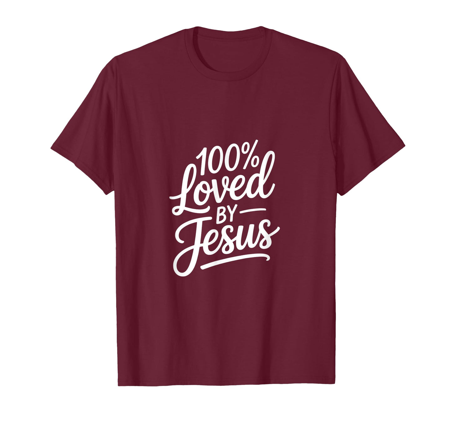 100% Loved by Jesus Christian Faith Message T-Shirt