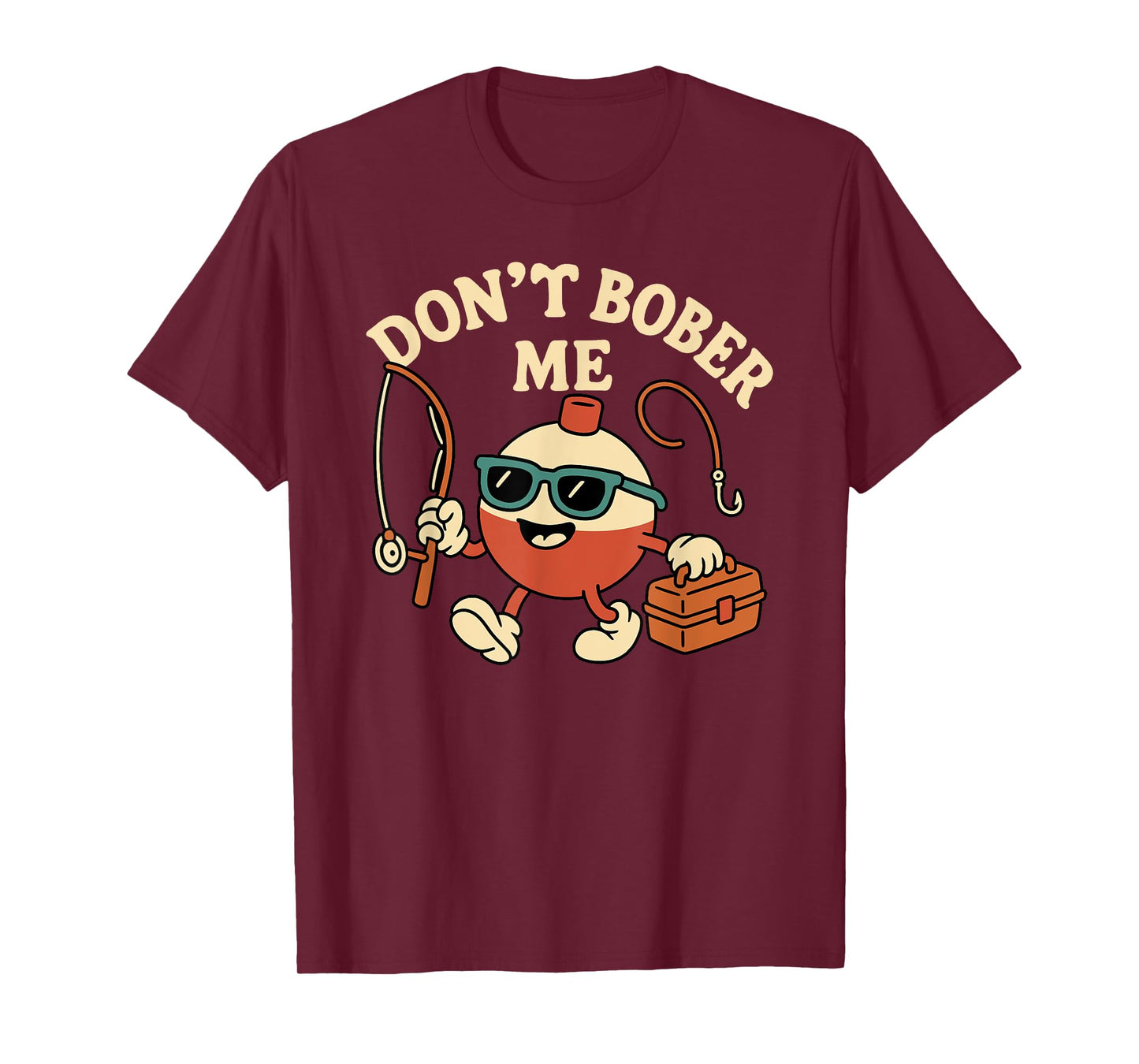 Don't Bobber Me Funny Fishing Bobber Quote T-Shirt