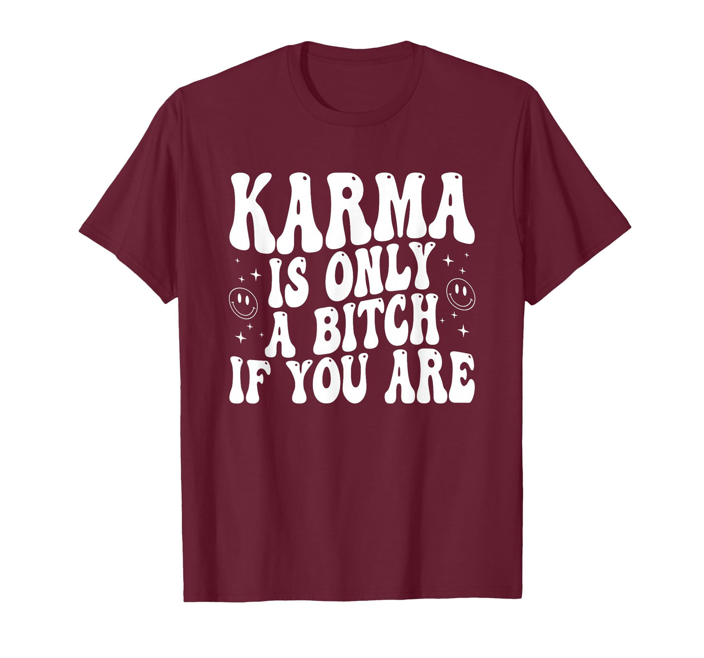 Karma Is Only A B!tch If You Are Groovy Apparel T-Shirt