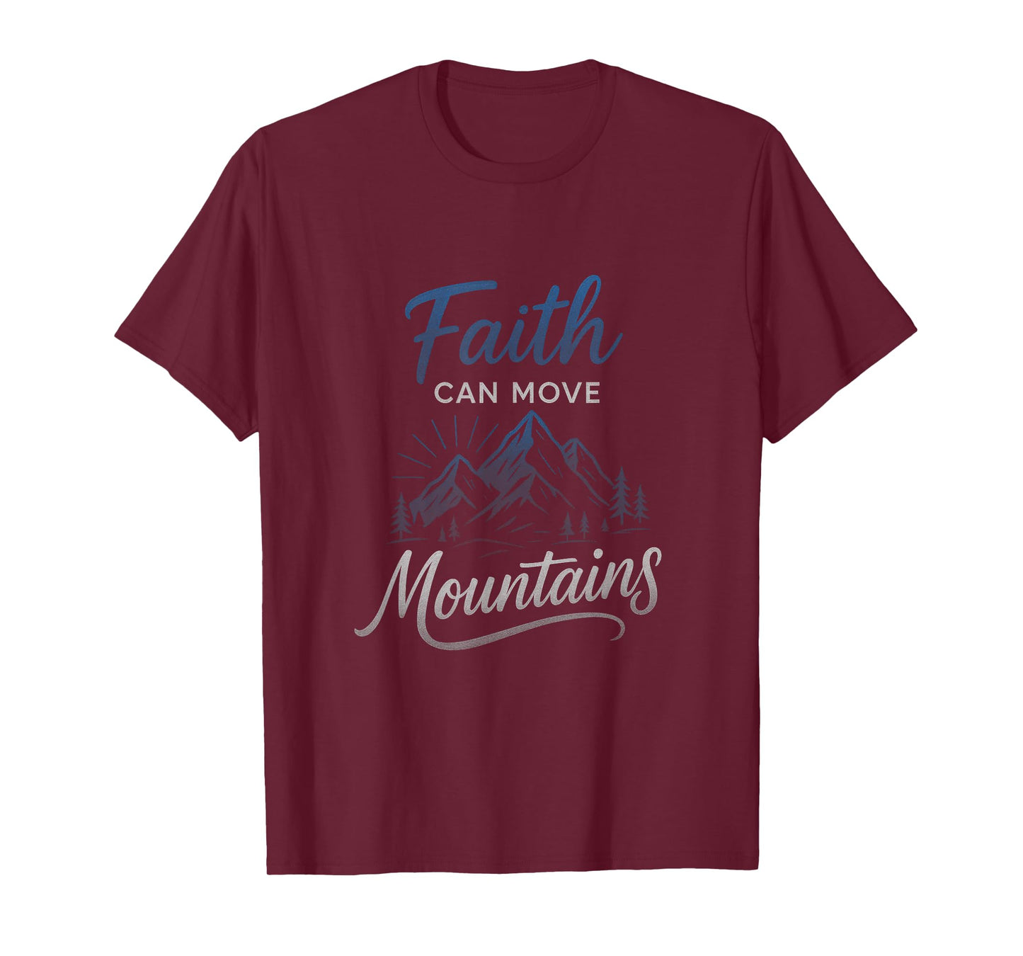 Faith Can Move Mountains - Motivational Christian Art T-Shirt