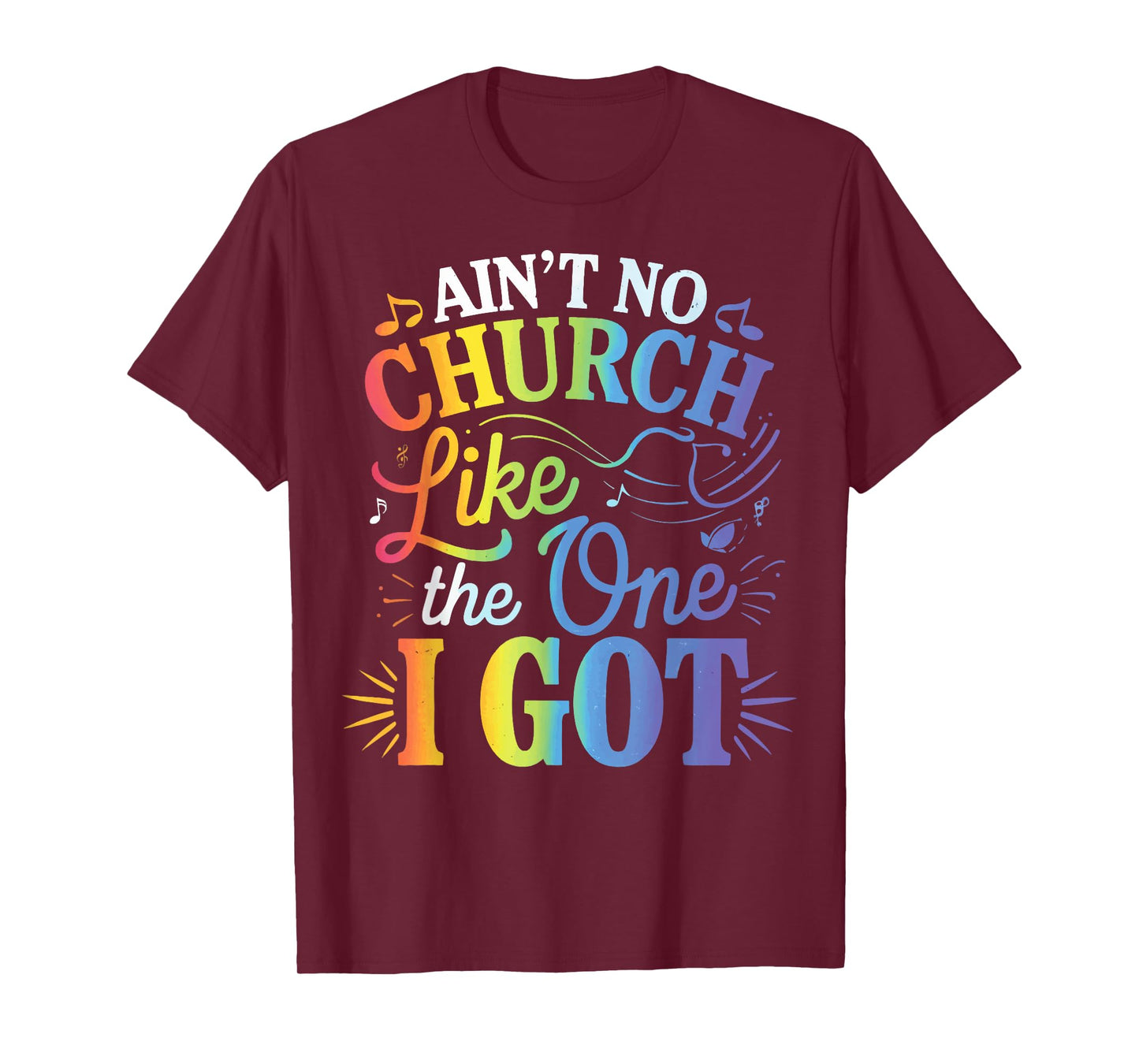 Ain't No Church Like The One I Got T-Shirt
