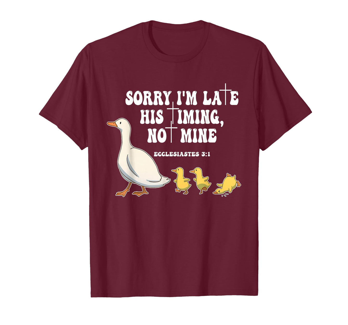 Sorry I'm Late His Timing, Not Mine Funny Christian Faith T-Shirt