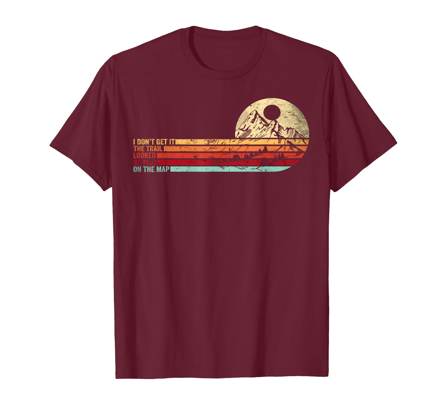 Retro Funny Hikers Quote The Trail Looked So Flat On The Map T-Shirt