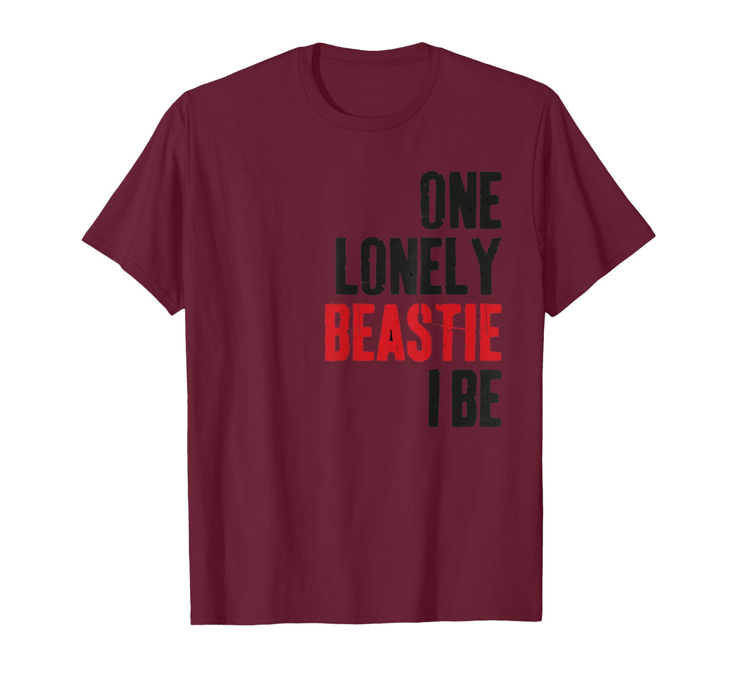One Lonely Beastie I Be Funny Quote Saying Humor Sarcastic T-Shirt