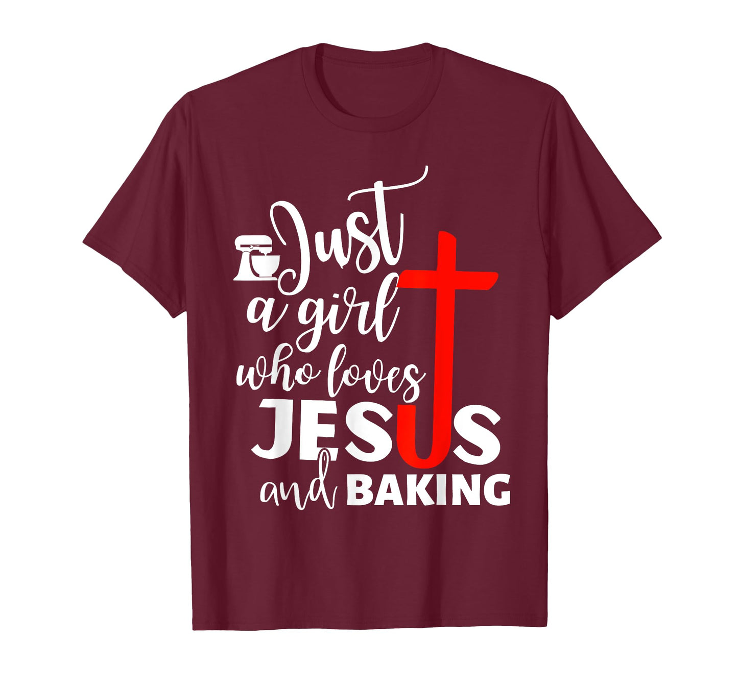 Just A Girl Who Loves Jesus And Baking - Funny Christian T-Shirt