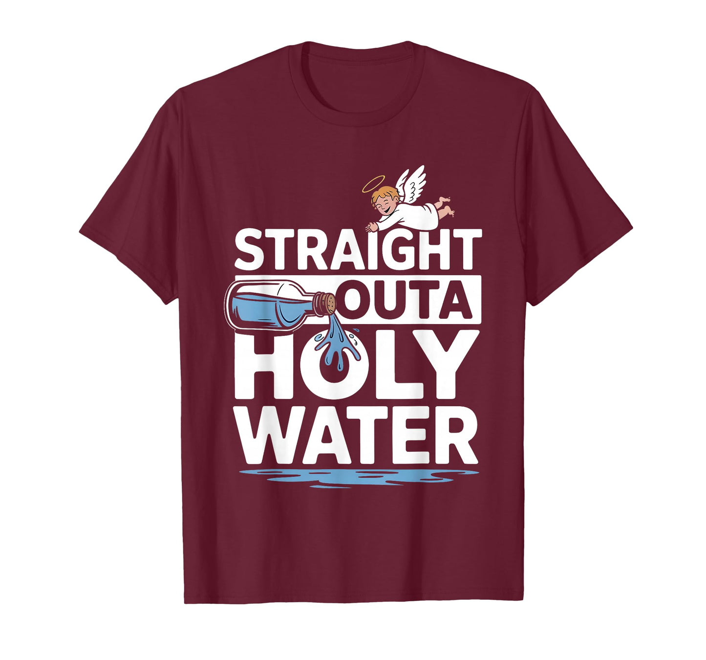 Straight Outta Holy Water Christian Faith Funny Jesus Quote T-Shirt