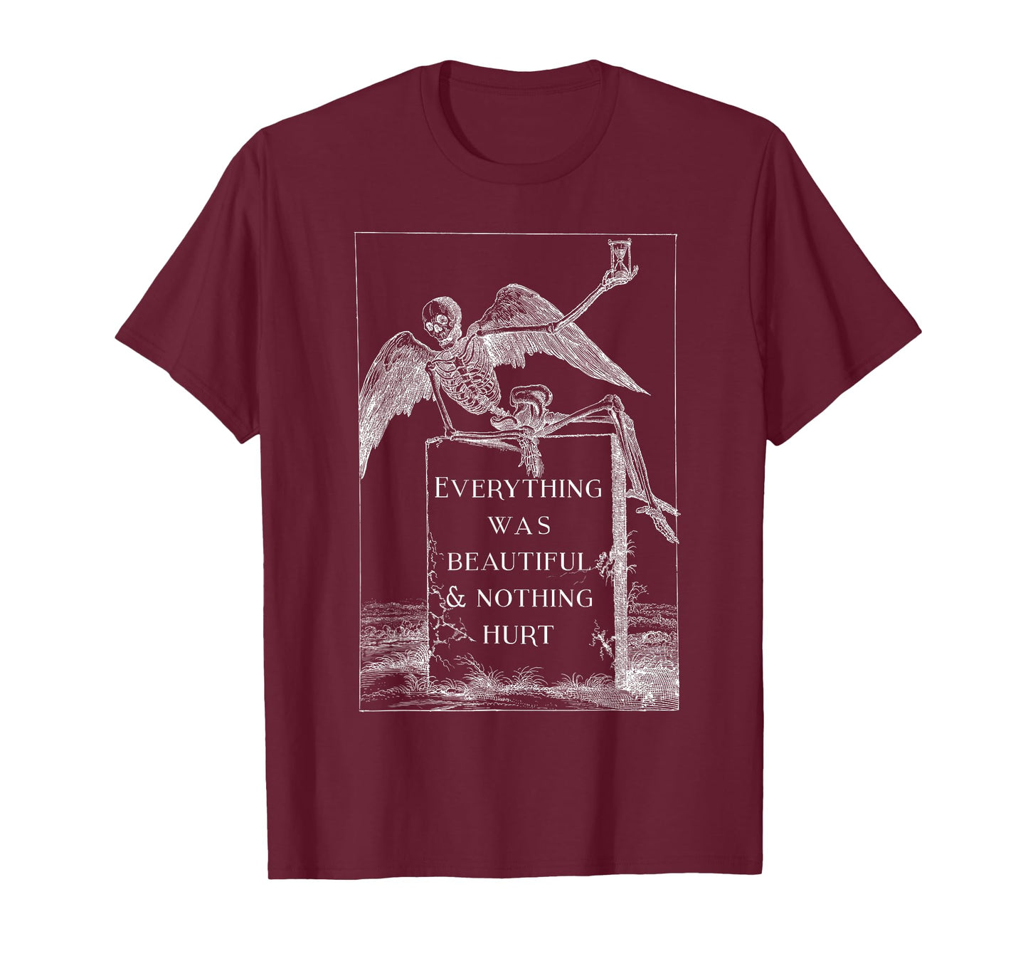 Funny Skeleton Everything Was Beautiful And Nothing Hurt T-Shirt