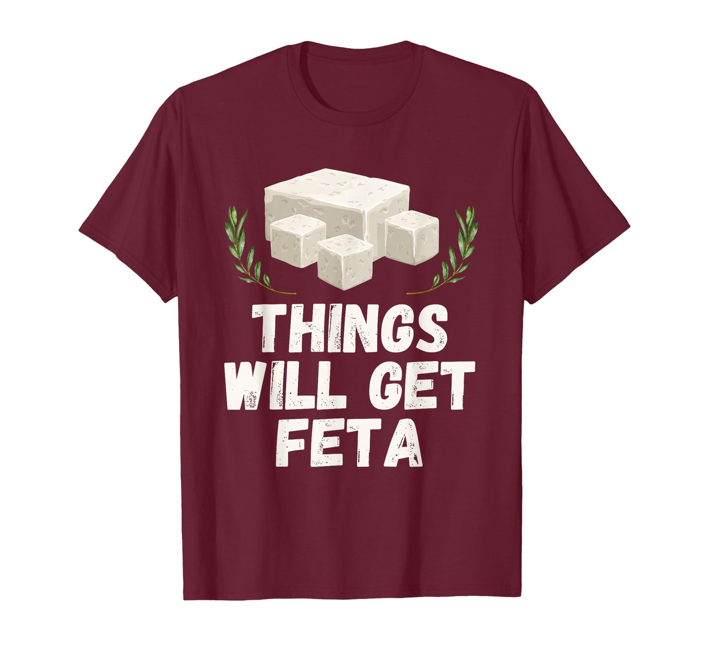 Things Will Get Feta Cube Motivational Funny Cheese Pun T-Shirt
