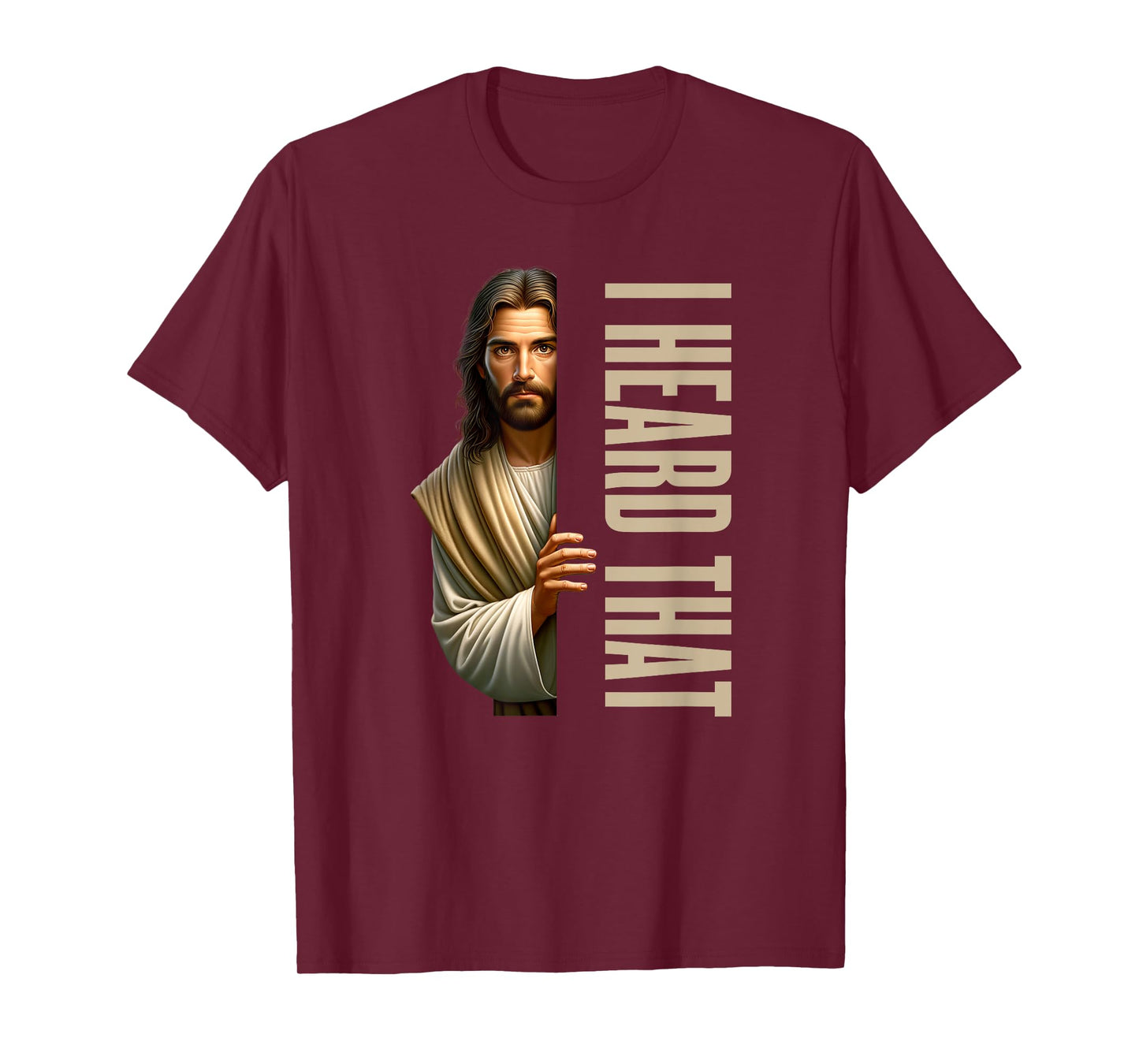Jesus I Heard That Funny T-Shirt