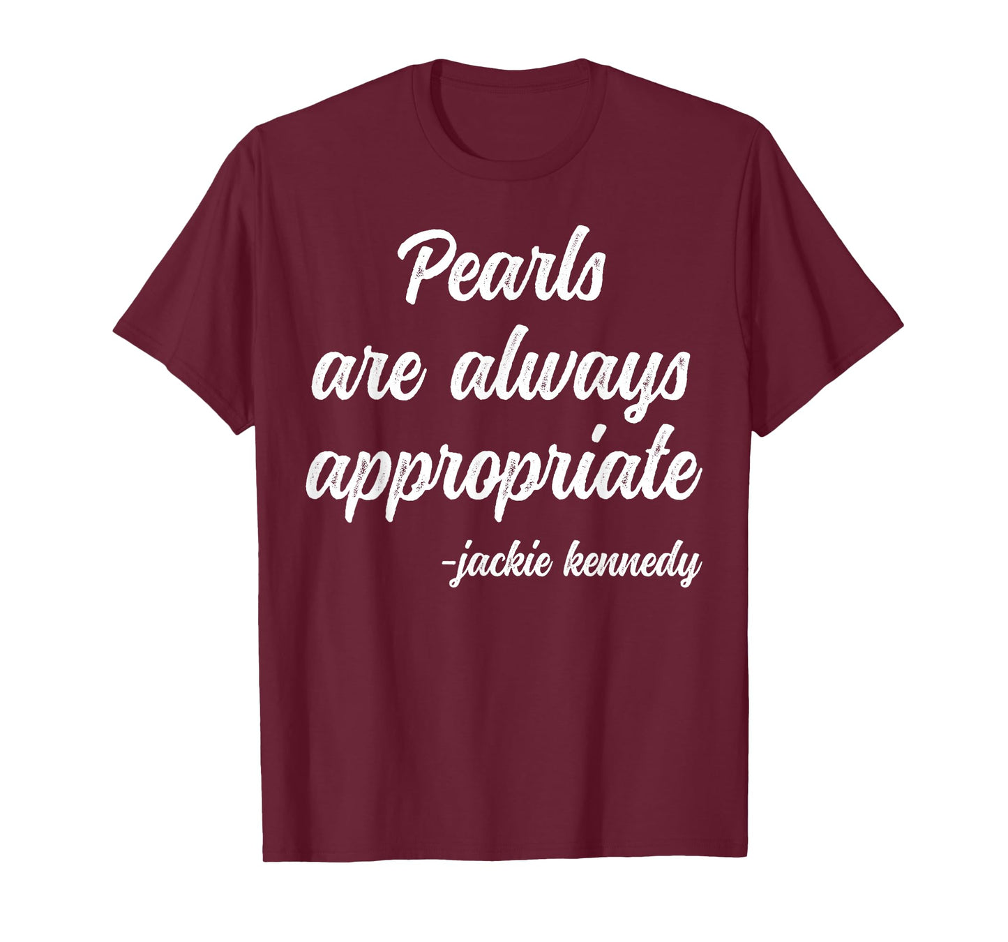 Pearls Are Always Appropriate Classy Lady Saying Woman Quote T-Shirt