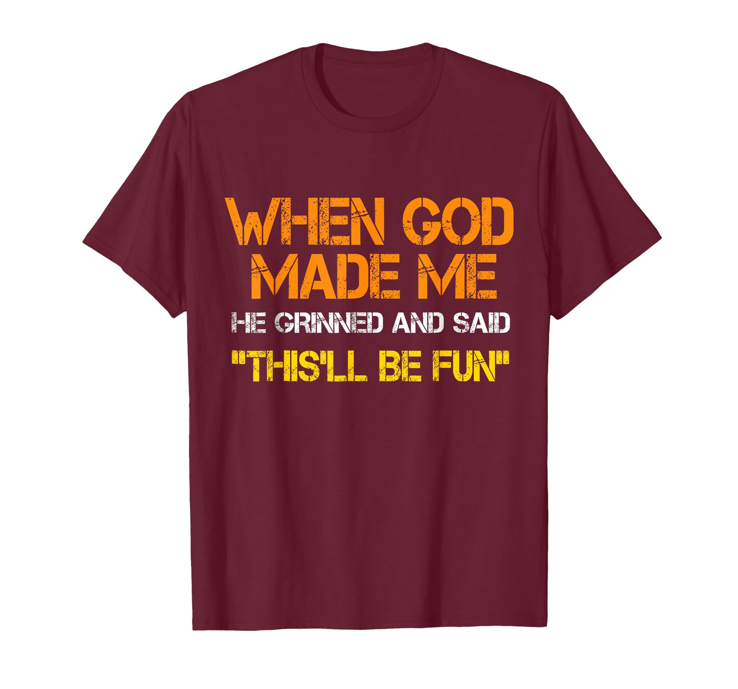 When God Made Me He Said This'll Be Fun Funny Adults Kids T-Shirt