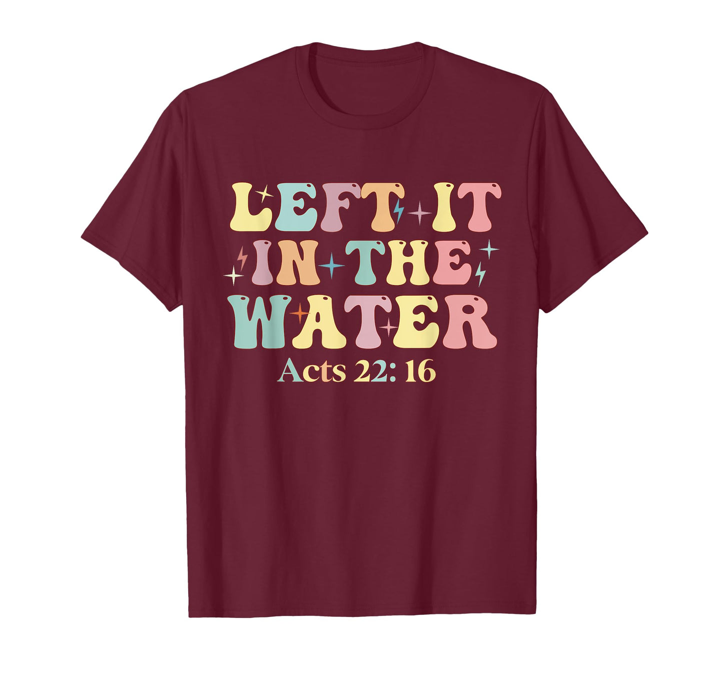 Baptism Left it in the water Jesus Baptized women Men Boy T-Shirt