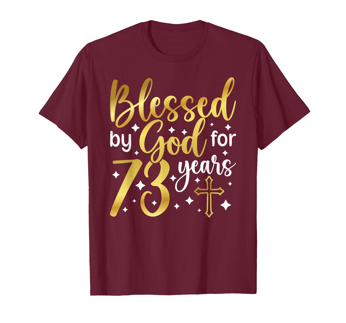 Blessed By God 73 Year Old 73rd Birthday It's My 73rd Bday T-Shirt