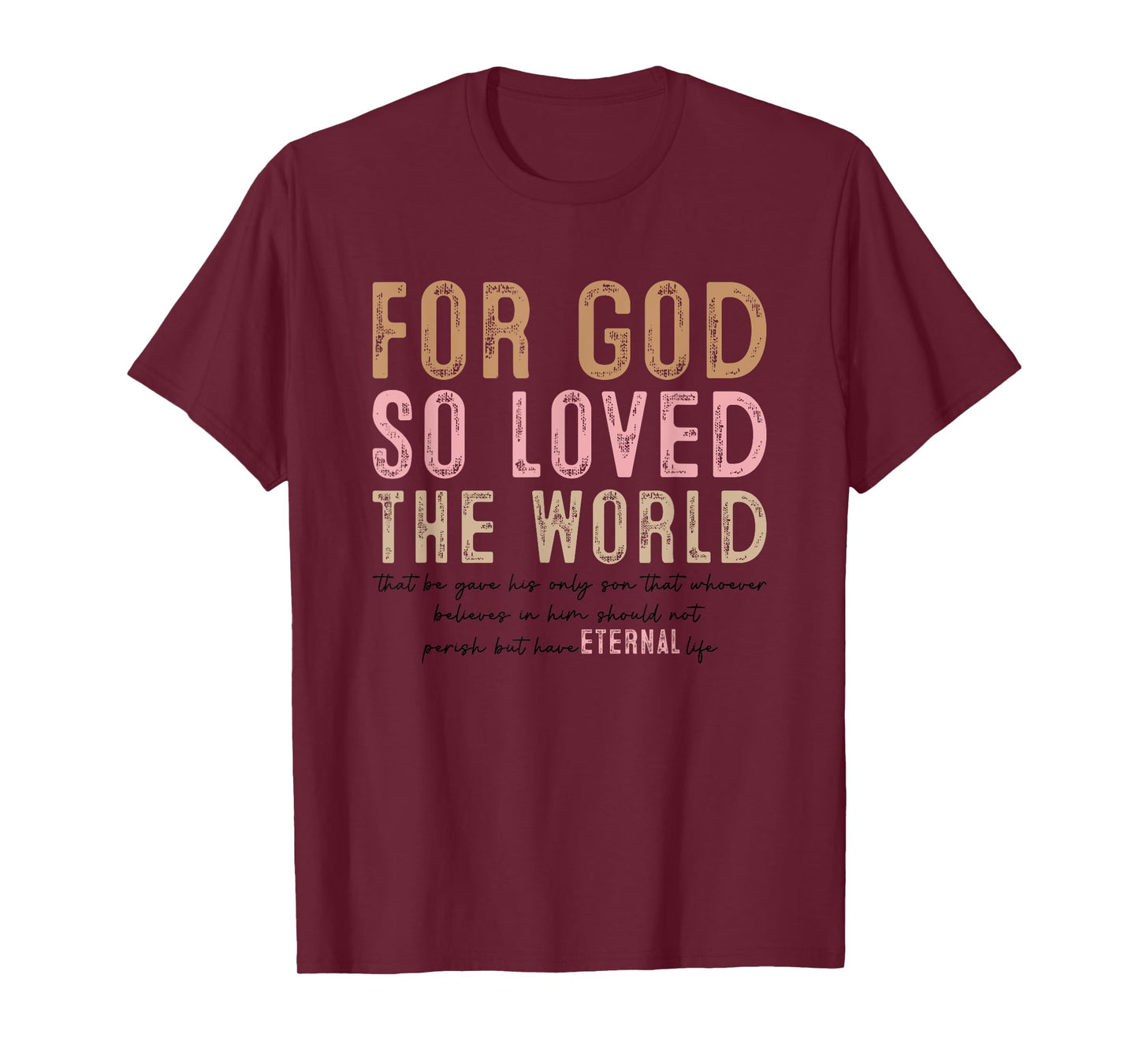For God So Loved The World Eternal Life T-Shirt