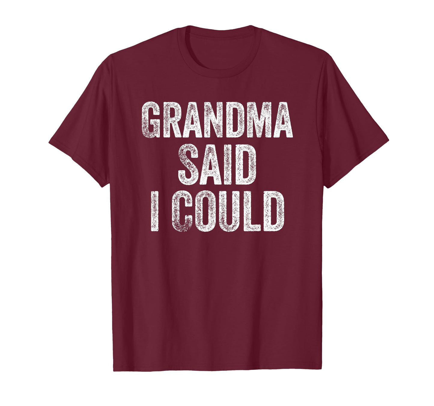 Grandma Said I Could Funny Grandchild Grandson Granddaughter T-Shirt